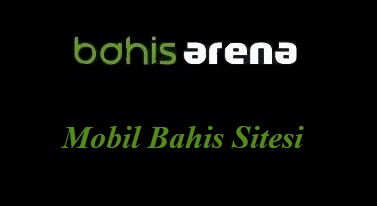 Bahisarena Mobil Bahis Sitesi