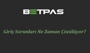 Betpas Giriş Sorunları Ne Zaman Çözülüyor?