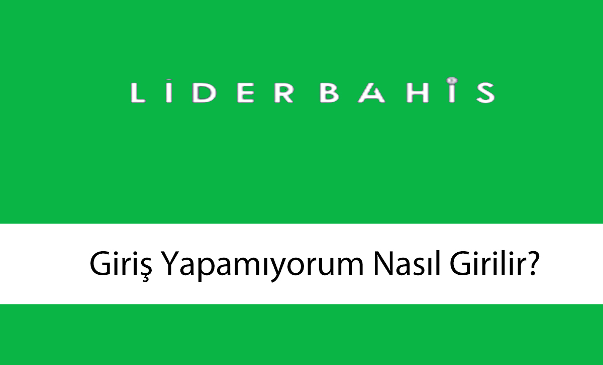 liderbahisgirişyapamıyorum