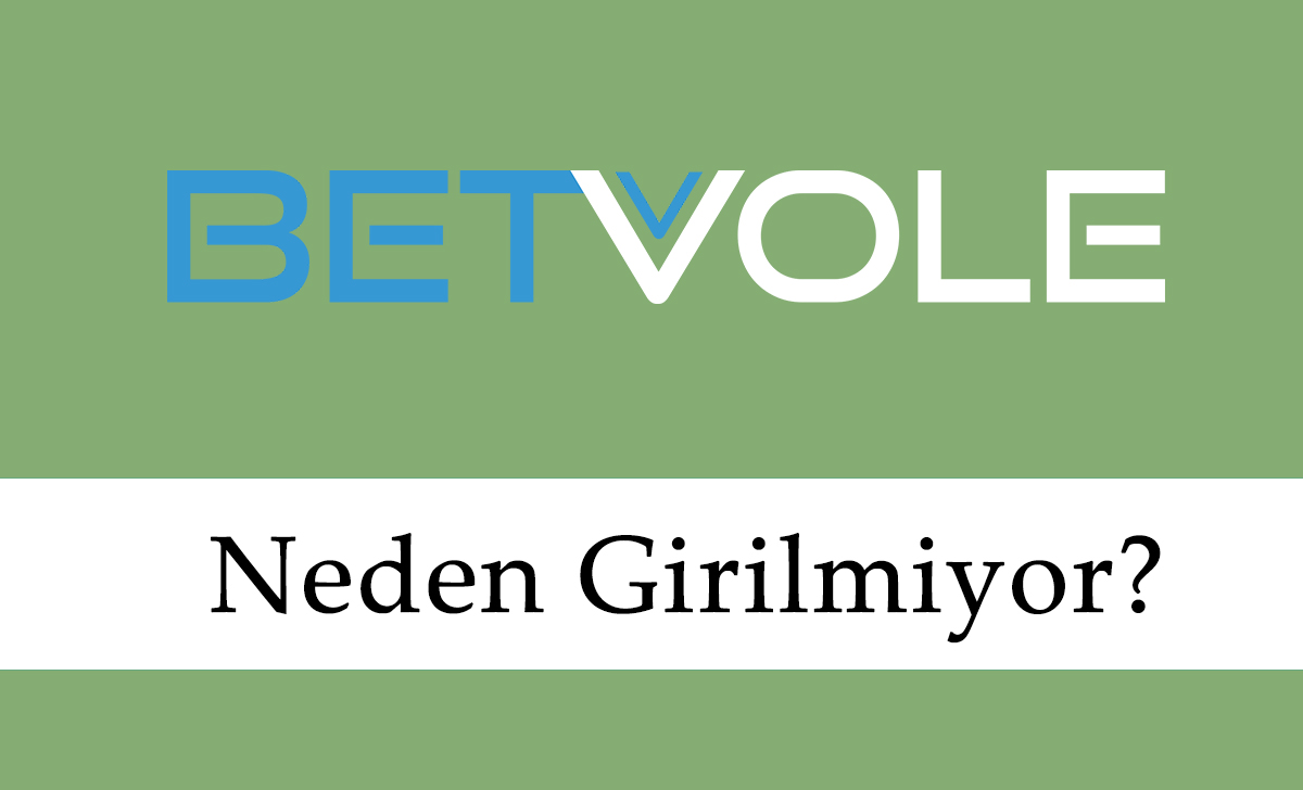 Betvole Neden Girilmiyor?