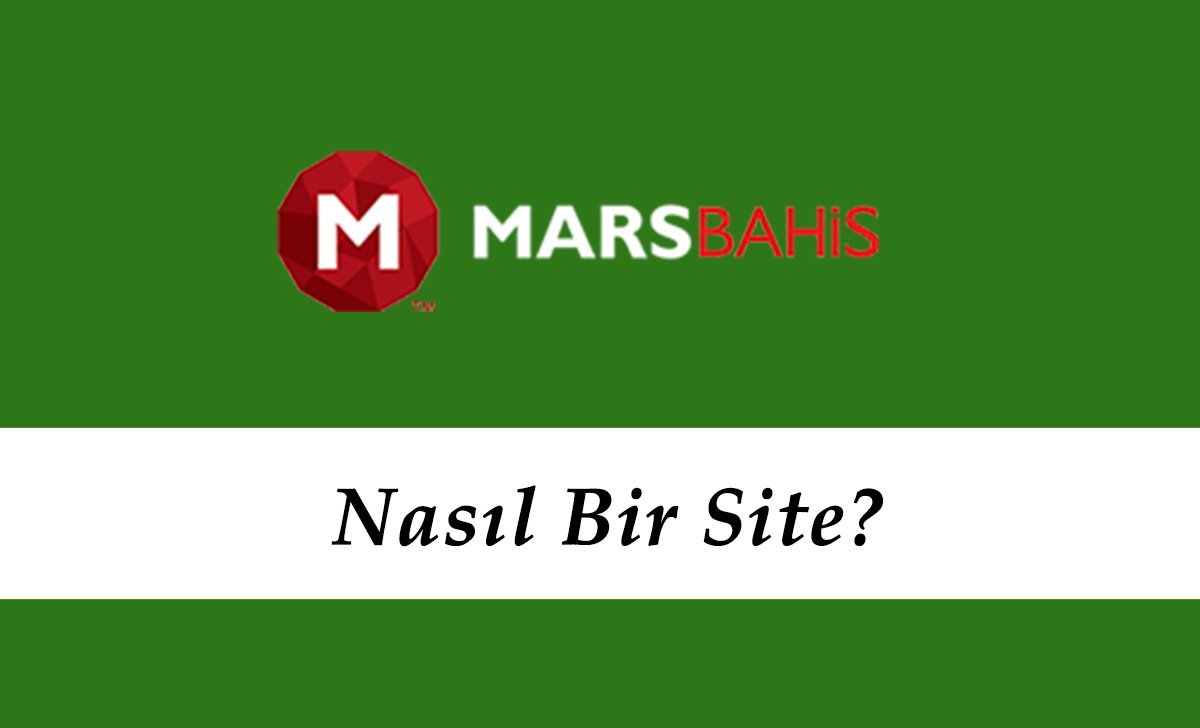 Marsbahis Nasıl Bir Site?