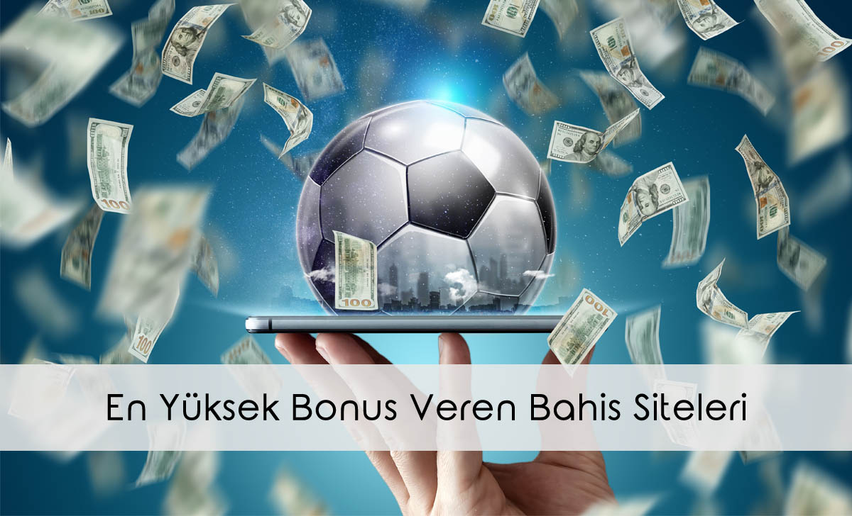 En Yüksek Bonus Veren Bahis Siteleri