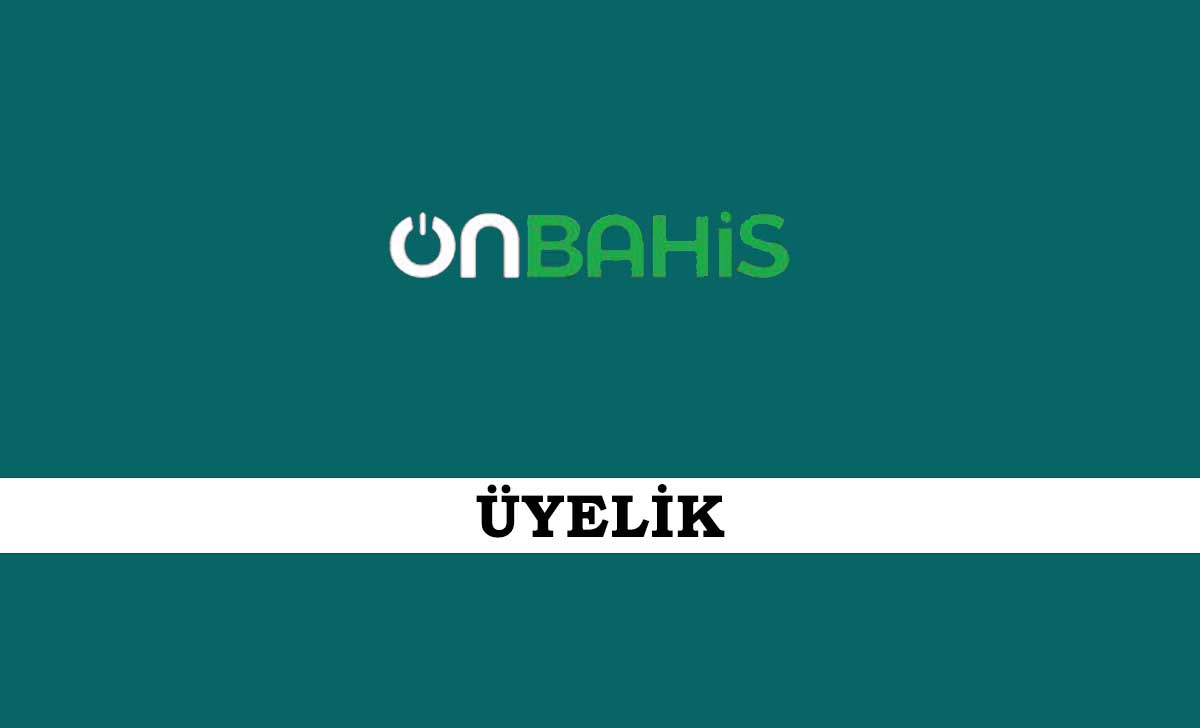 Onbahis Üyelik