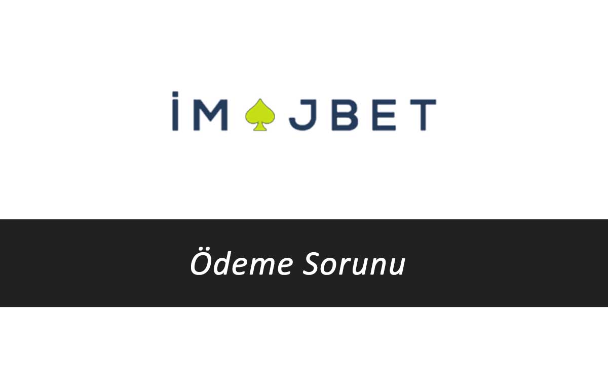 İmajbet Ödeme Sorunu