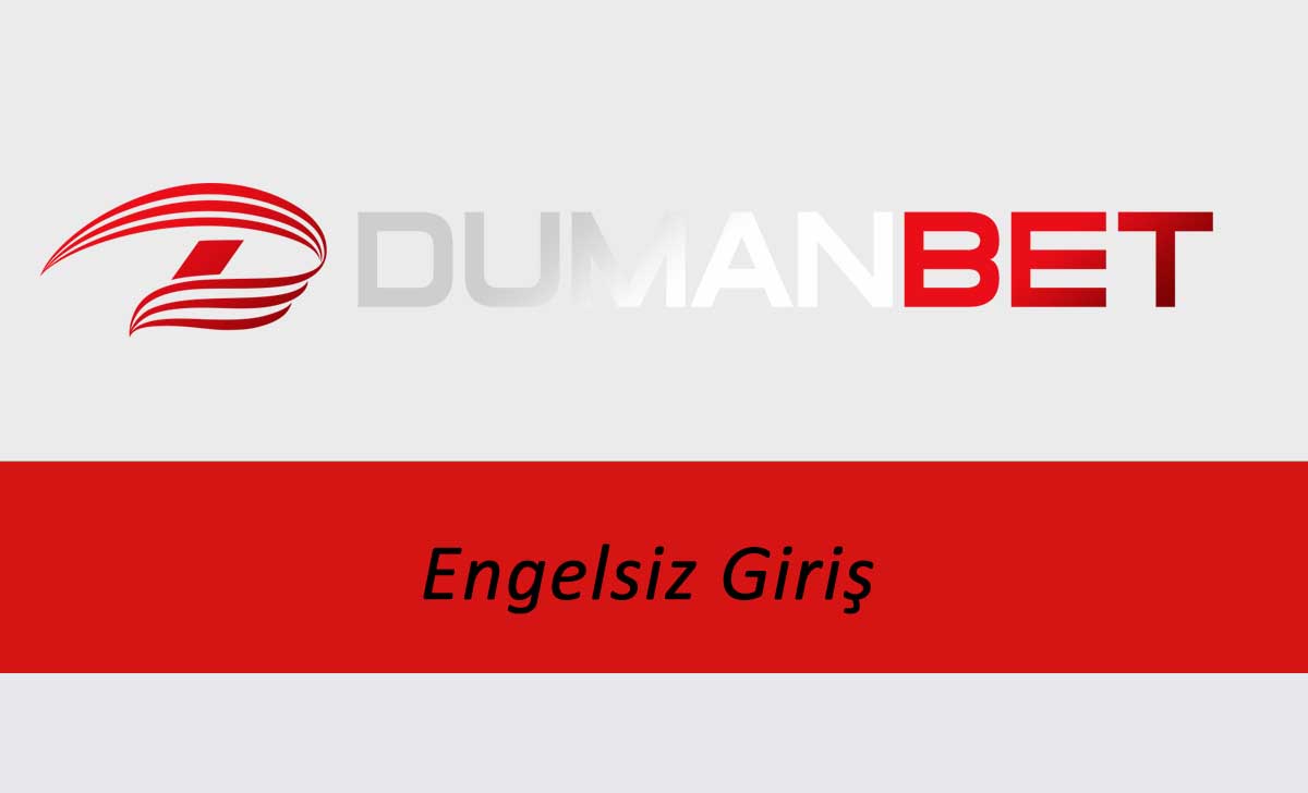 Dumanbet Engelsiz Giriş