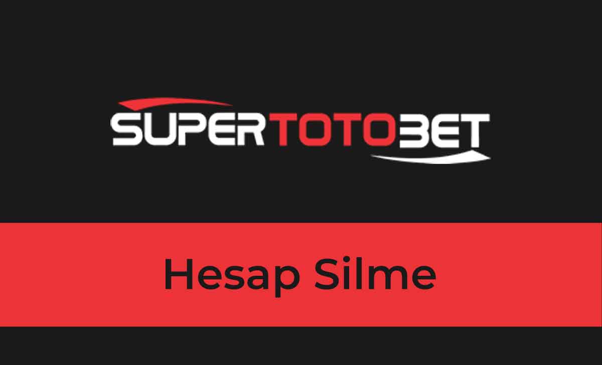 Süpertotobet Hesap Silme