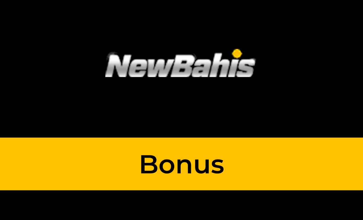NewBahis Bonus