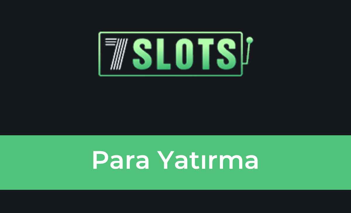 7Slots Para Yatırma