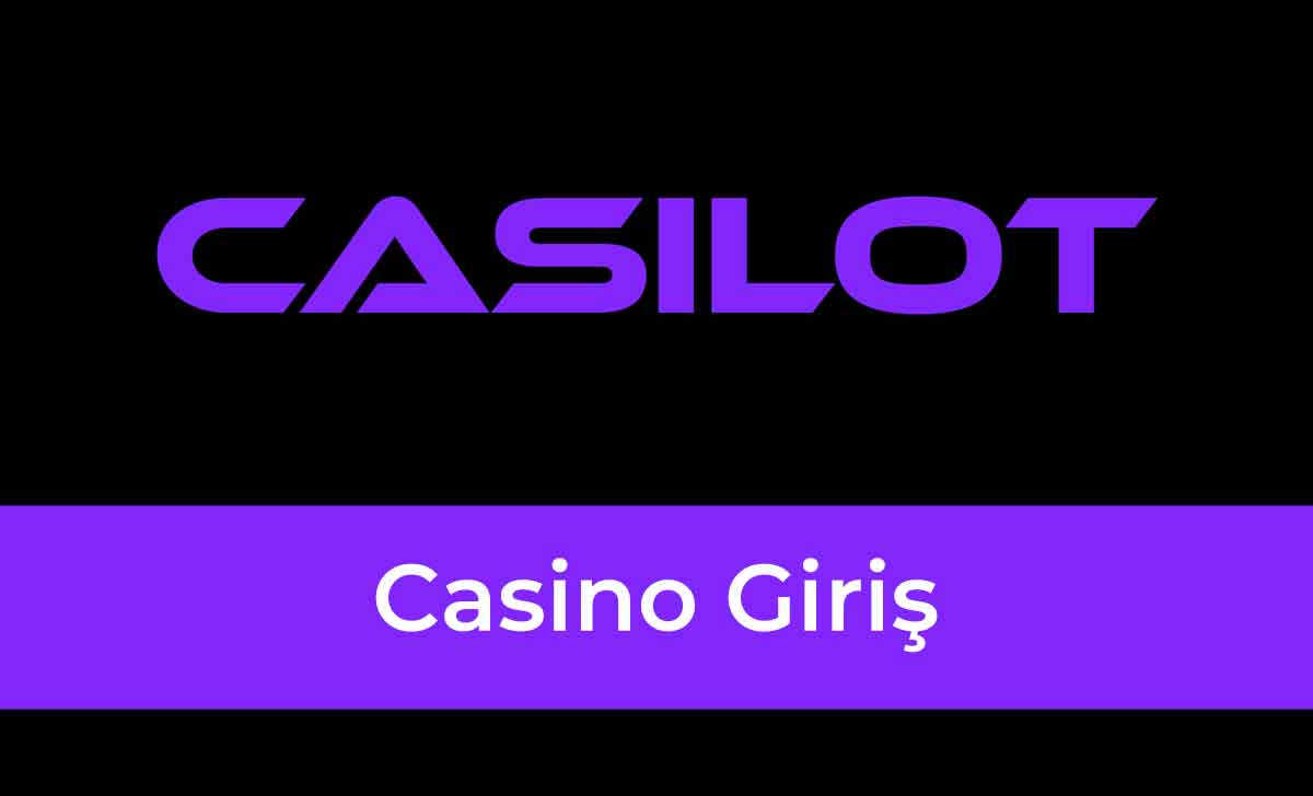 Casilot Casino Giriş Linki